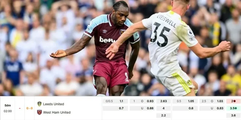 Soi kèo chi tiết dành cho trận đấu giữa Leeds United vs West Ham United